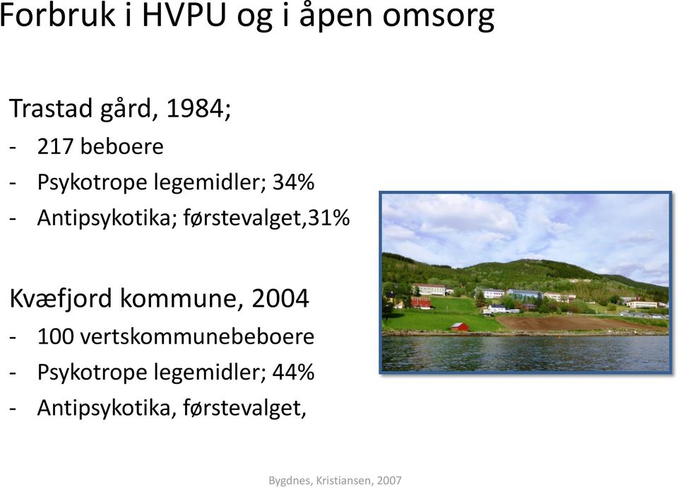 Kvæfjord kommune, 2004-100 vertskommunebeboere - Psykotrope