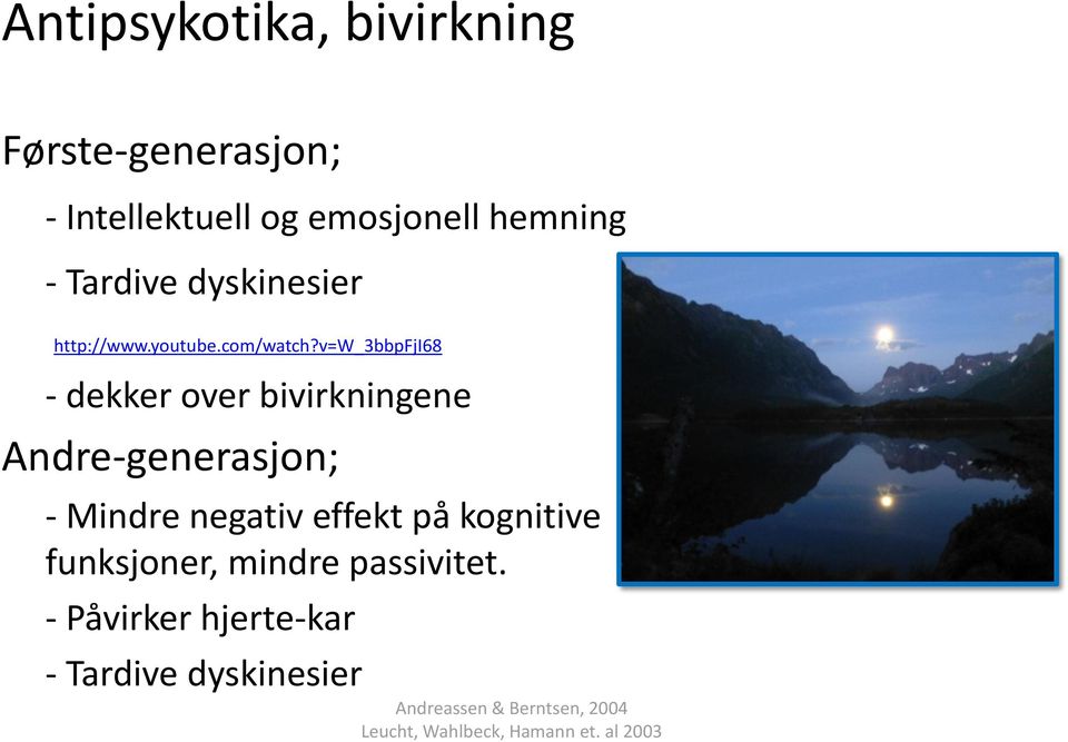 v=w_3bbpfji68 - dekker over bivirkningene Andre-generasjon; - Mindre negativ effekt på