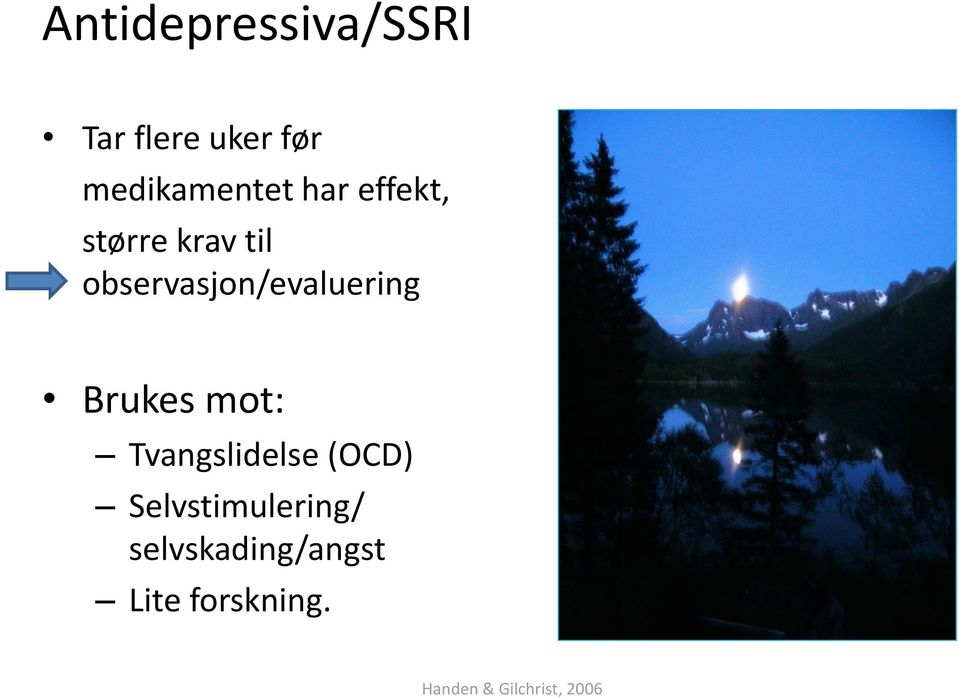 Brukes mot: Tvangslidelse (OCD) Selvstimulering/