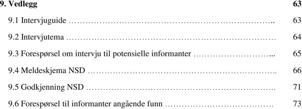 .. 9.4 Meldeskjema NSD.. 9.5 Godkjenning NSD.. 9.6