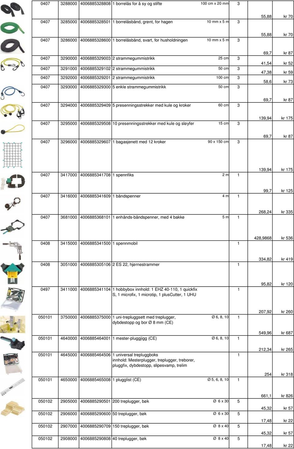 strammegummistrikk 0 cm 69,7 kr 87 4,4 kr 2 47,8 kr 9 8,6 kr 7 0407 294000 40068829409 presenningsstrekker med kule og kroker 60 cm 69,7 kr 87 0407 29000 4006882908 0 presenningsstrekker med kule og