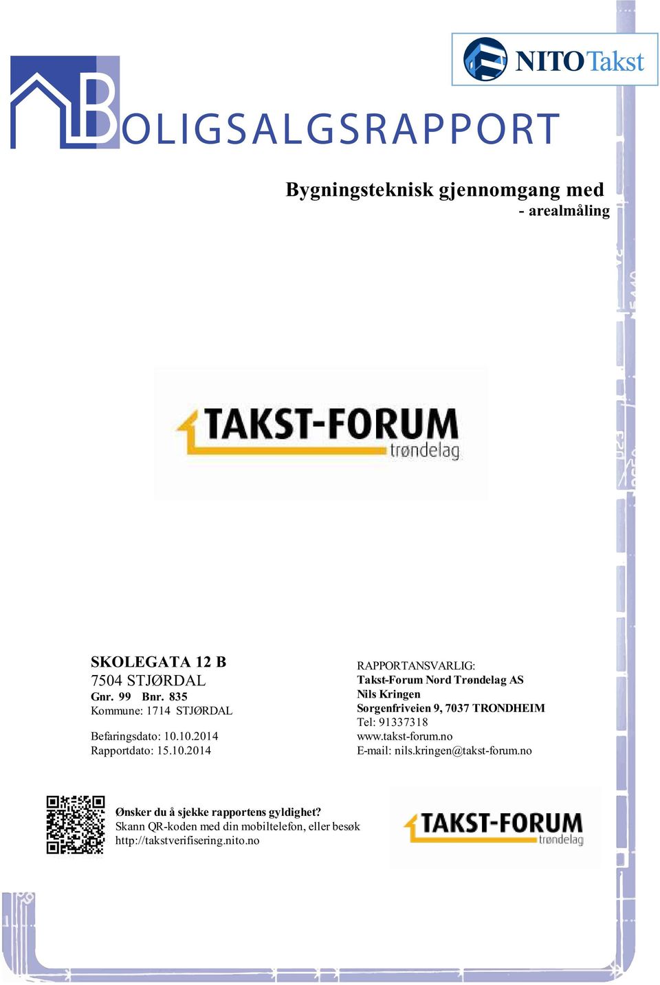 AS Nils Kringen Sorgenfriveien 9, 7037 TRONDHEIM Tel: 91337318 wwwtakst-forumno E-mail: nilskringen@takst-forumno