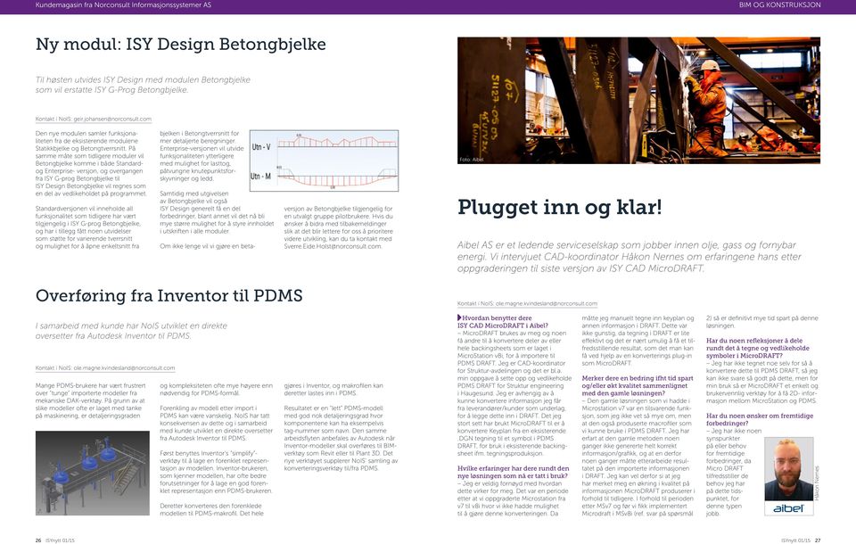 På samme måte som tidligere moduler vil Betongbjelke komme i både Standardog Enterprise- versjon, og overgangen fra ISY G-prog Betongbjelke til ISY Design Betongbjelke vil regnes som en del av