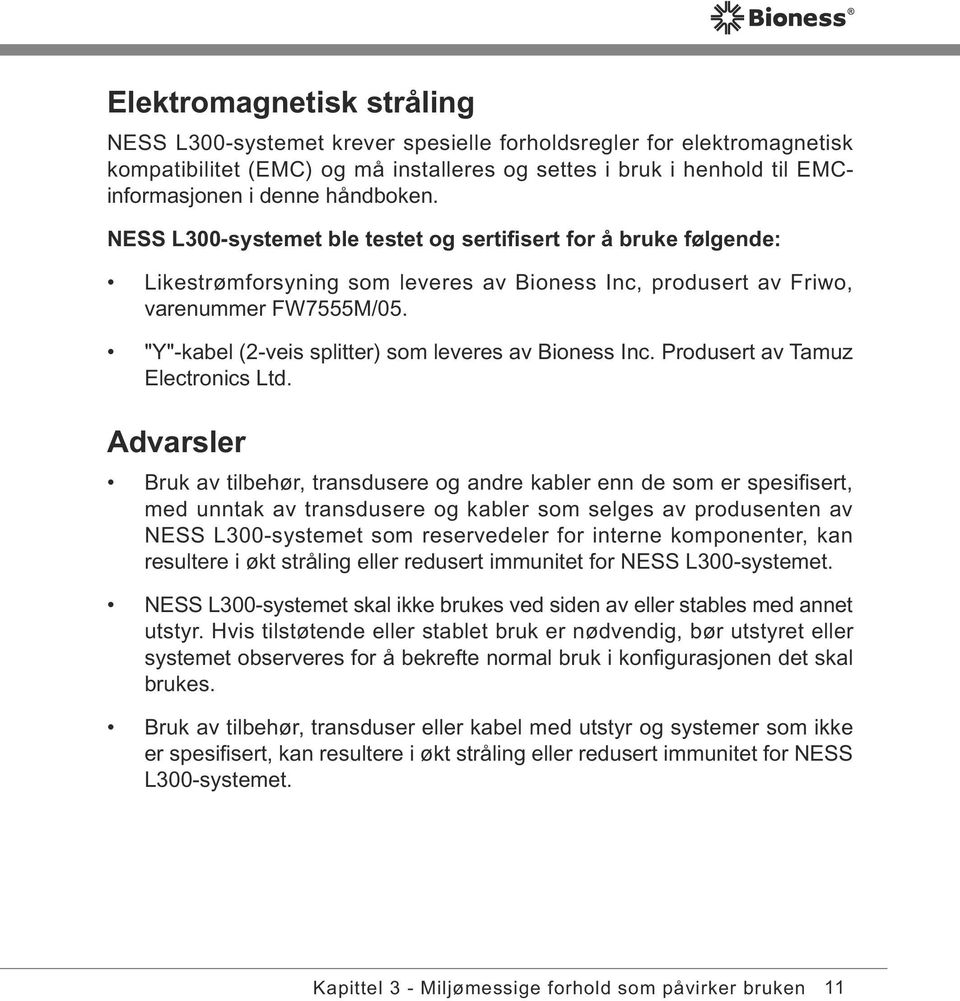 "Y"-kabel (2-veis splitter) som leveres av Bioness Inc. Produsert av Tamuz Electronics Ltd.