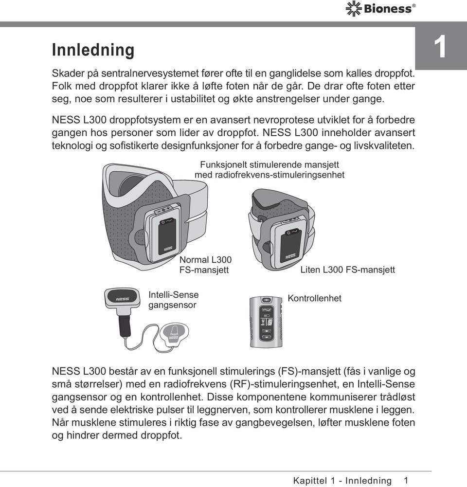 1 NESS L300 droppfotsystem er en avansert nevroprotese utviklet for å forbedre gangen hos personer som lider av droppfot.