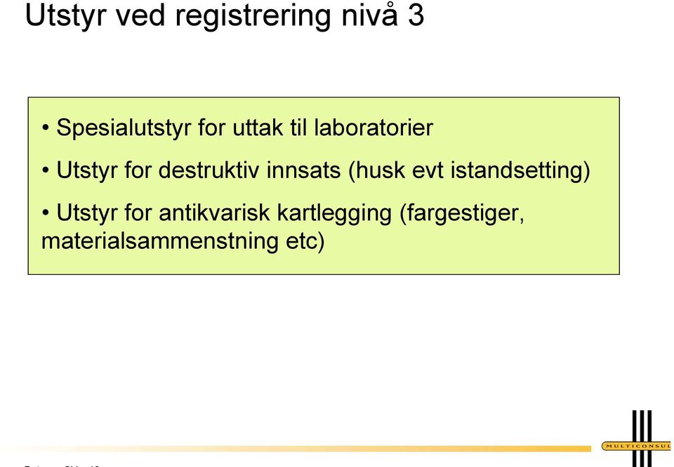 innsats (husk evt istandsetting) Utstyr for