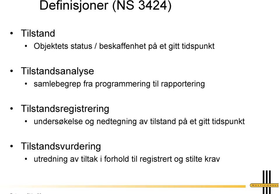 Tilstandsregistrering undersøkelse og nedtegning av tilstand på et gitt