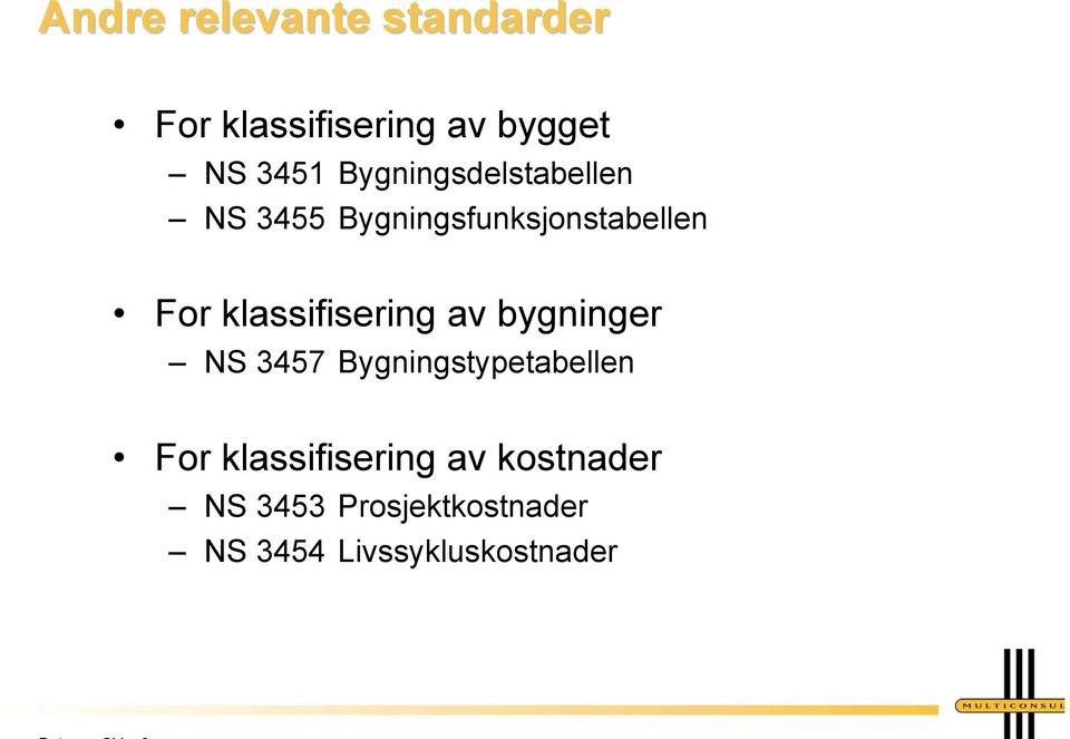 klassifisering av bygninger NS 3457 Bygningstypetabellen For