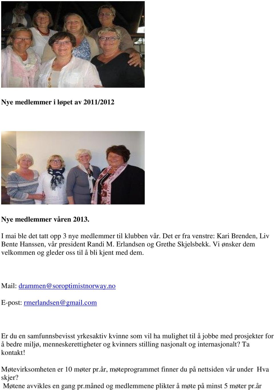 Mail: drammen@soroptimistnorway.no E-post: rmerlandsen@gmail.