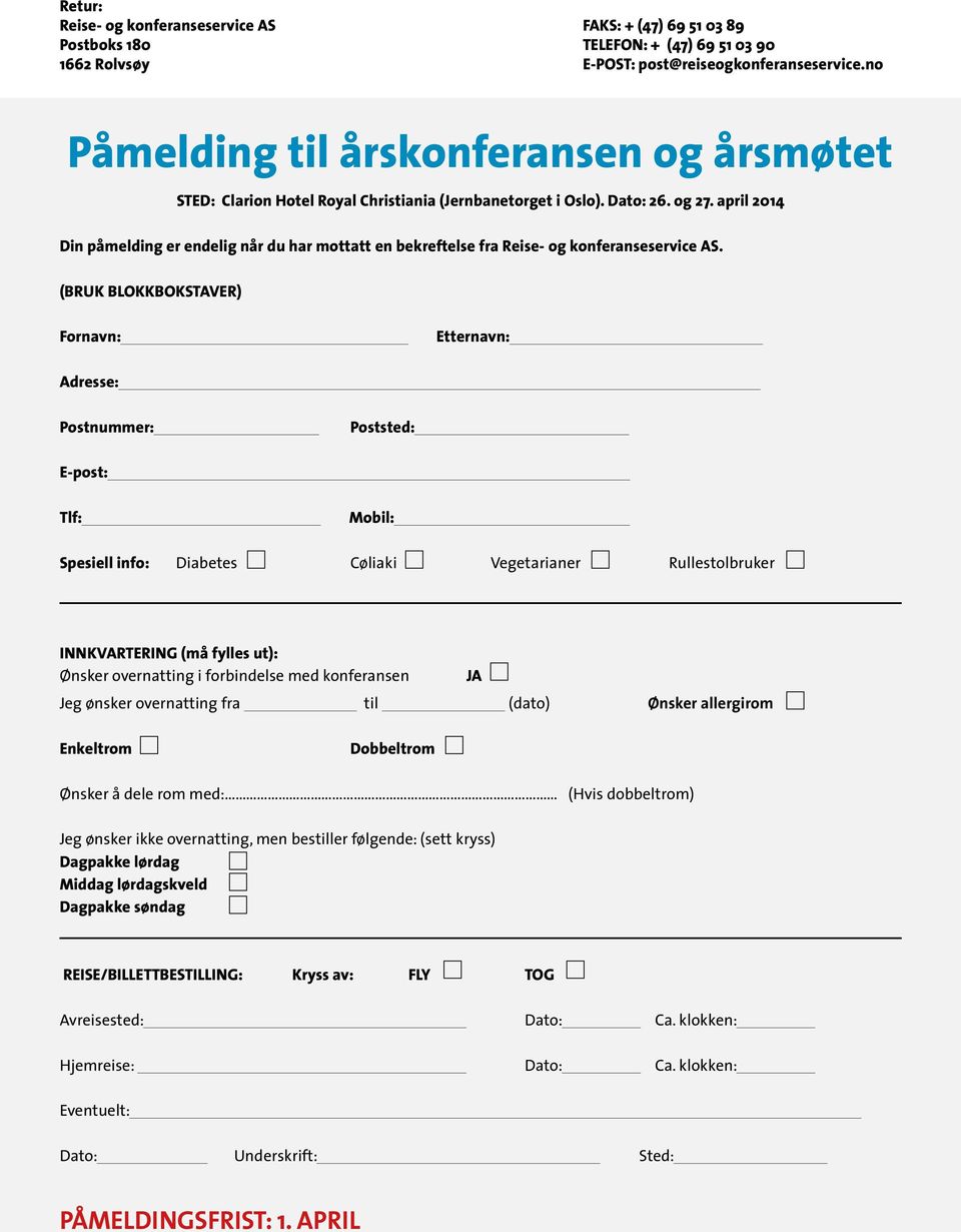 april 2014 Din påmelding er endelig når du har mottatt en bekreftelse fra Reise- og konferanseservice AS.