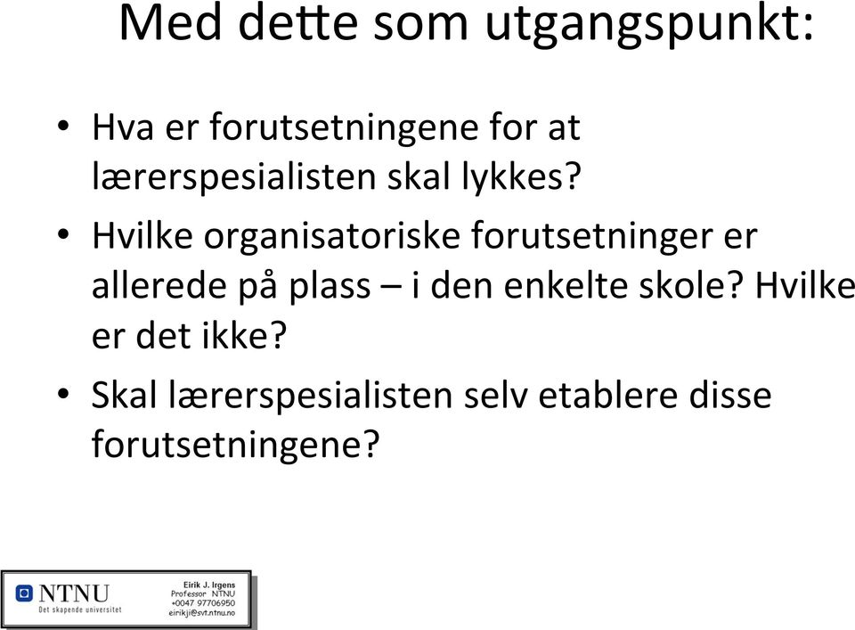 Hvilke organisatoriske forutsetninger er allerede på plass i