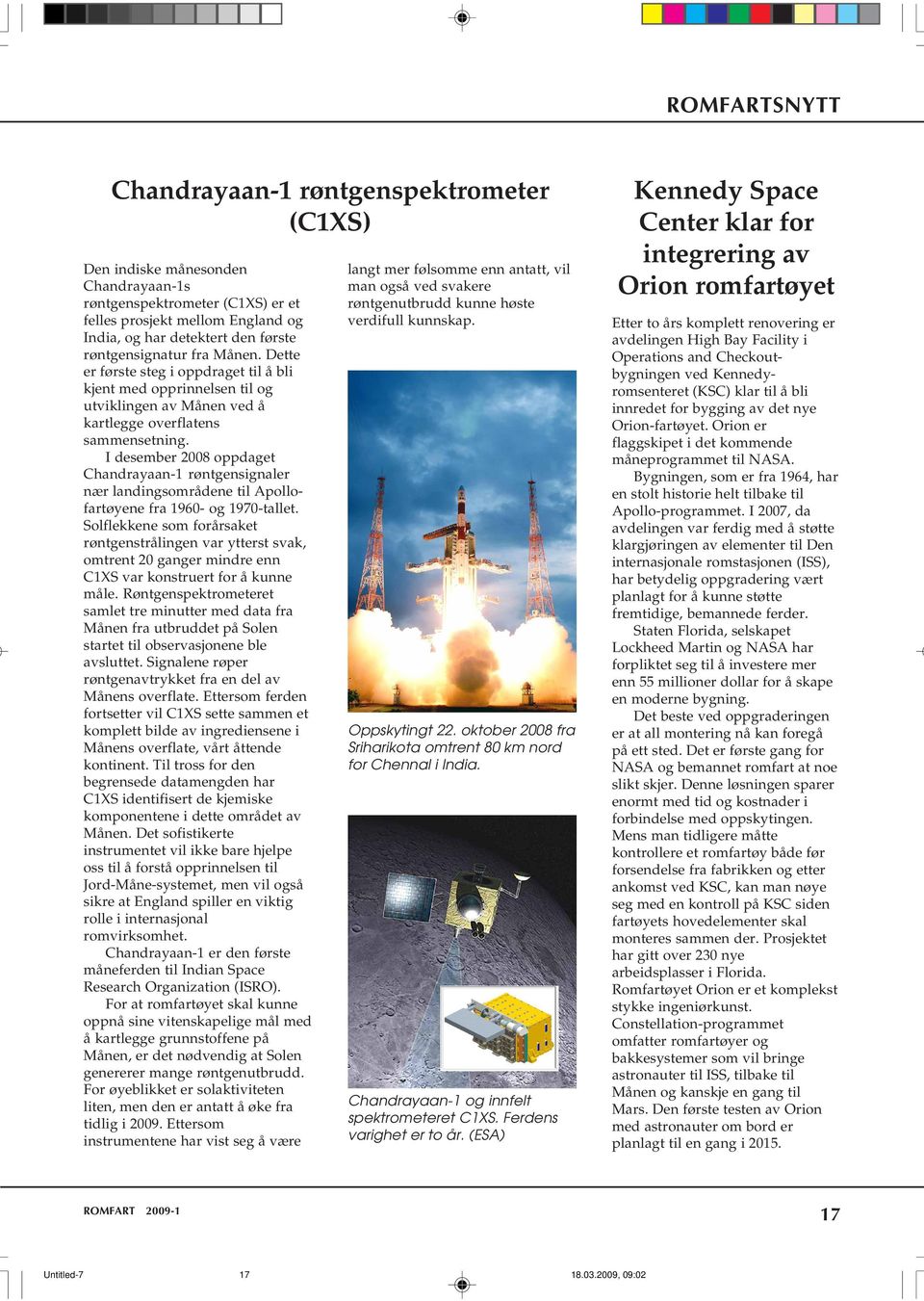 I desember 2008 oppdaget Chandrayaan-1 røntgensignaler nær landingsområdene til Apollofartøyene fra 1960- og 1970-tallet.