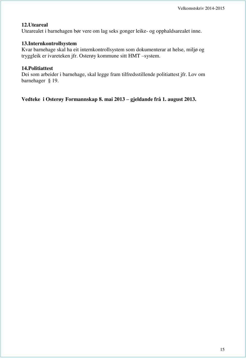 er ivareteken jfr. Osterøy kommune sitt HMT system. 14.