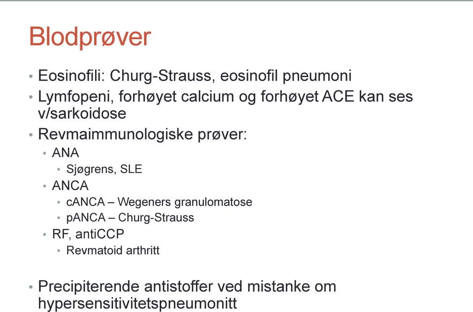 Sjøgrens, SLE ANCA canca Wegeners granulomatose panca Churg-Strauss RF, anticcp