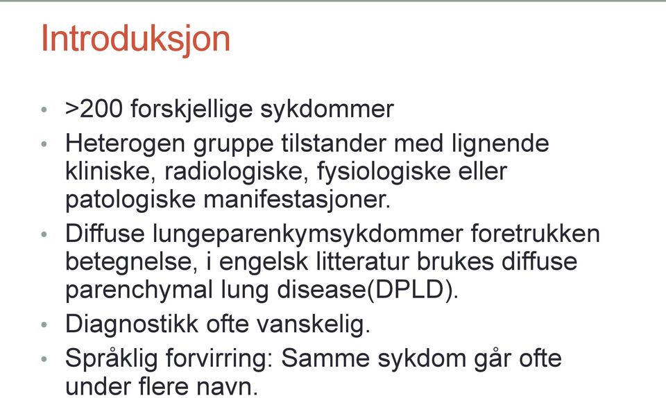 Diffuse lungeparenkymsykdommer foretrukken betegnelse, i engelsk litteratur brukes diffuse