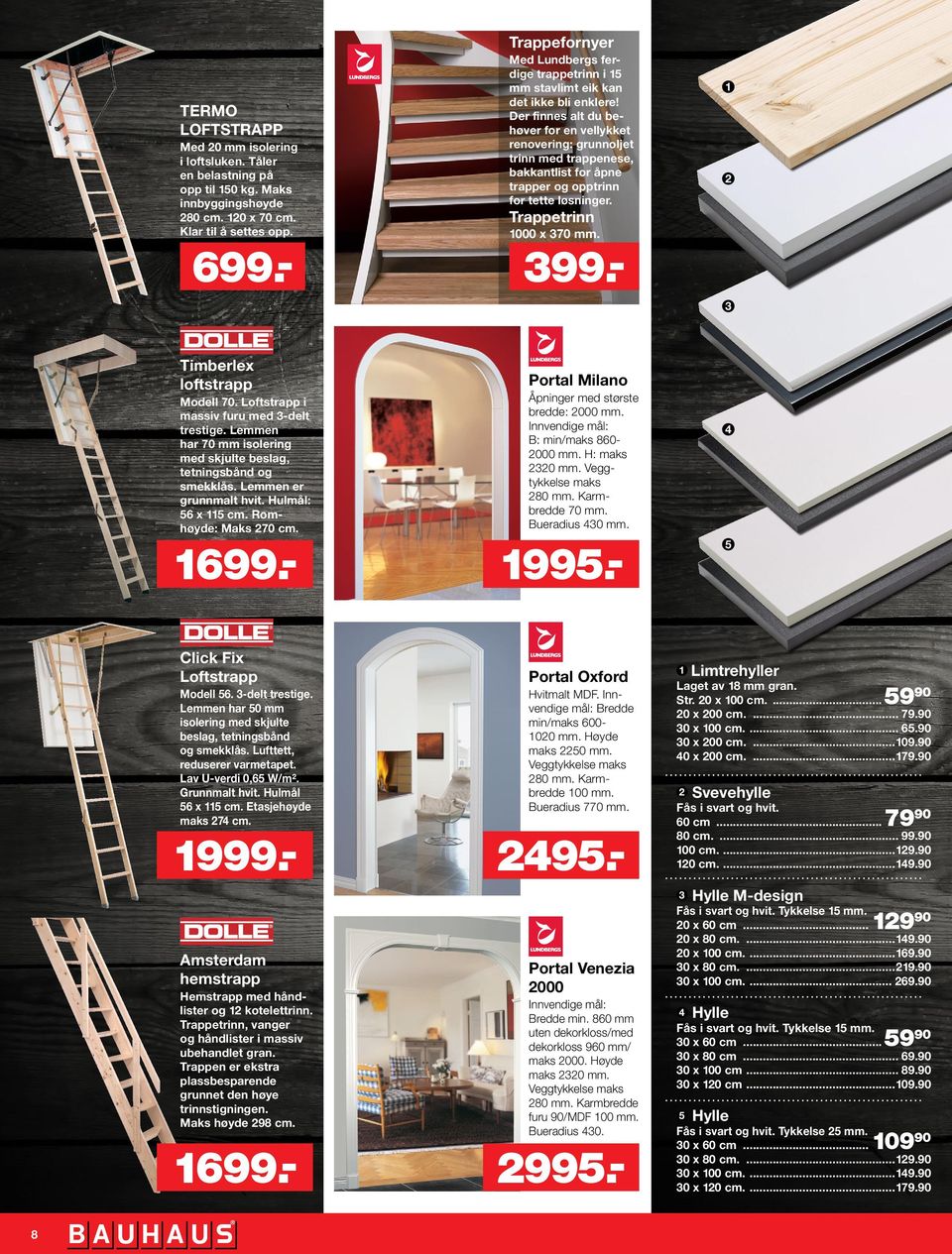 Der finnes alt du behøver for en vellykket renovering: grunnoljet trinn med trappenese, bakkantlist for åpne trapper og opptrinn for tette løsninger. Trappetrinn 1000 x 370 mm. 399.