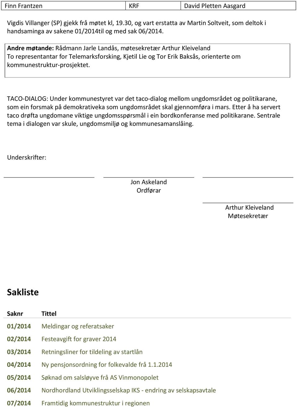 TACO-DIALOG: Under kommunestyret var det taco-dialog mellom ungdomsrådet og politikarane, som ein forsmak på demokrativeka som ungdomsrådet skal gjennomføra i mars.