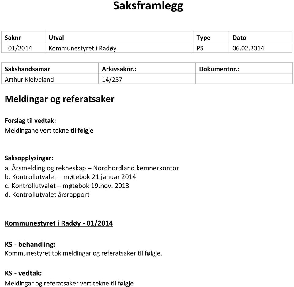 Årsmelding og rekneskap Nordhordland kemnerkontor b. Kontrollutvalet møtebok 21.januar 2014 c. Kontrollutvalet møtebok 19.nov. 2013 d.