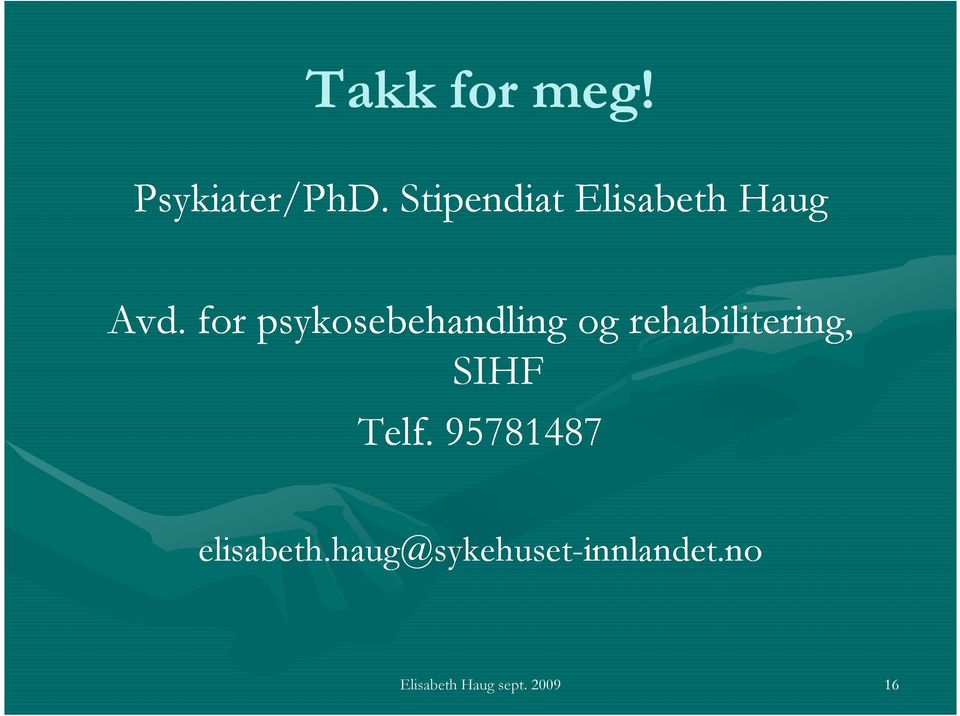 for psykosebehandling og rehabilitering, SIHF