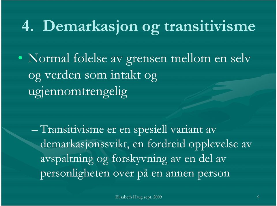 av demarkasjonssvikt, en fordreid opplevelse av avspaltning og forskyvning