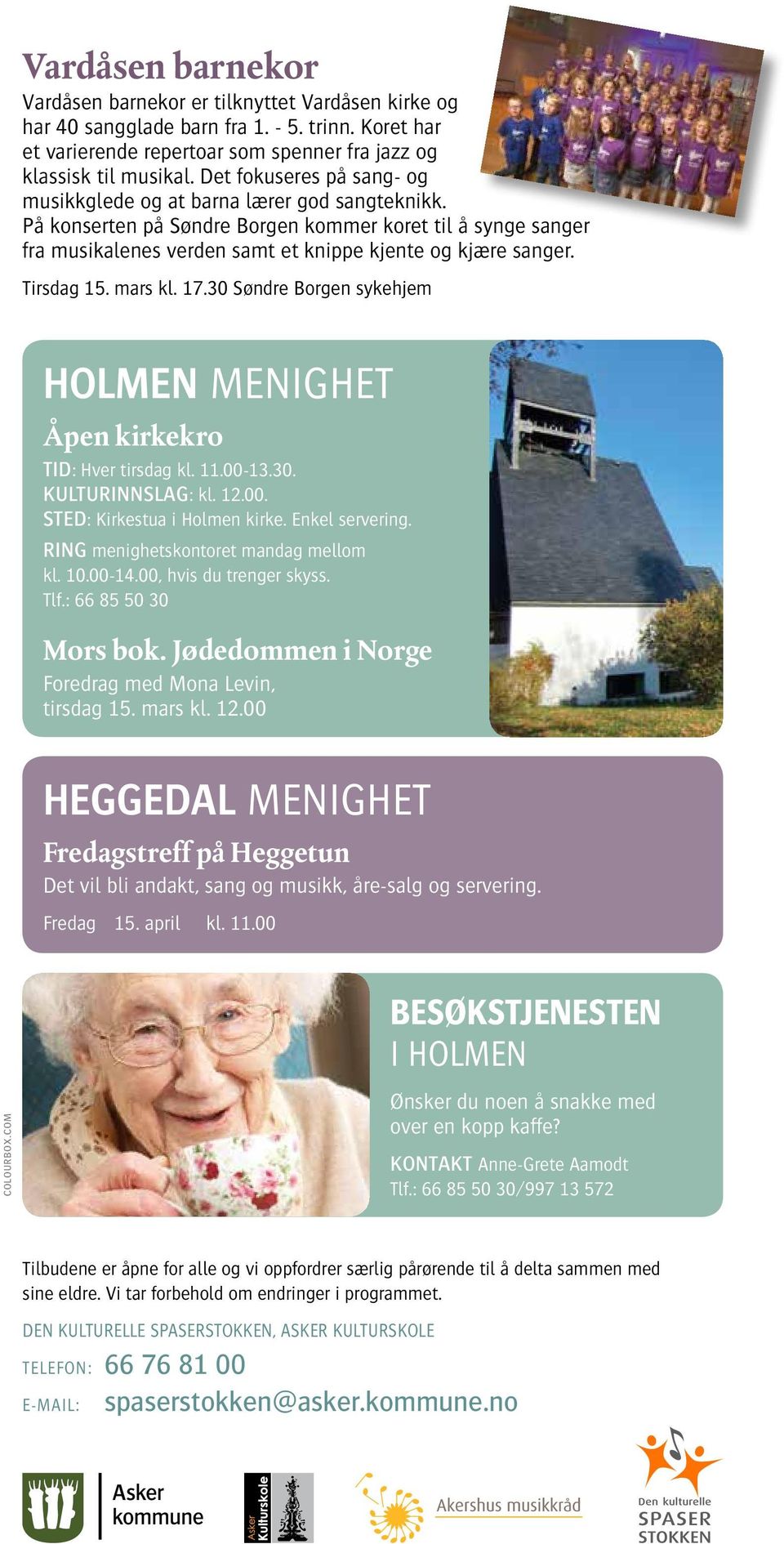 Tirsdag 15. mars kl. 17.30 Søndre Borgen sykehjem Holmen menighet Åpen kirkekro TID: Hver tirsdag kl. 11.00-13.30. Kulturinnslag: kl. 12.00. Sted: Kirkestua i Holmen kirke. Enkel servering.