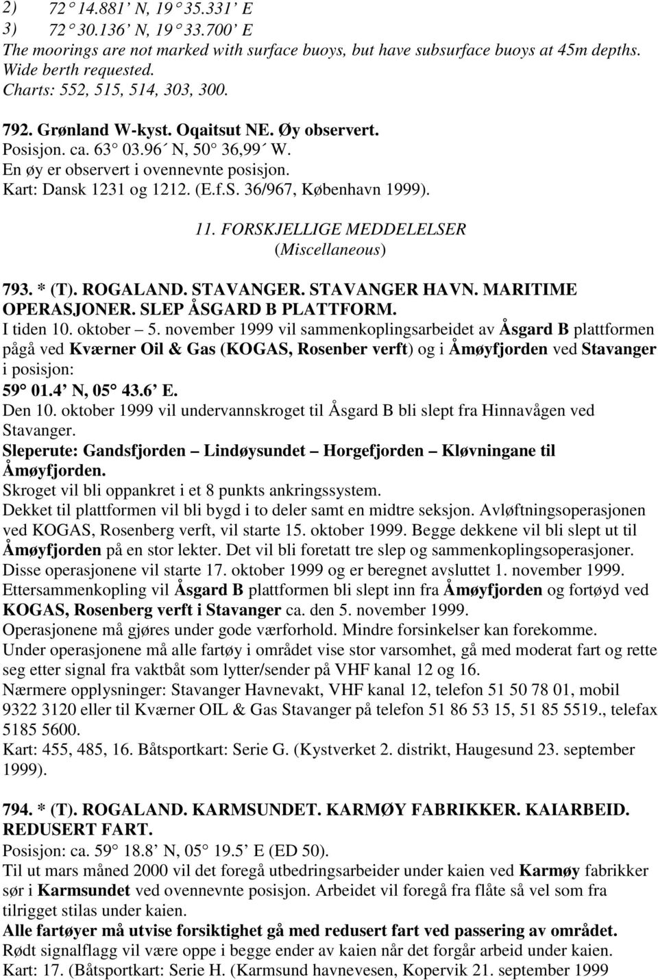 FORSKJELLIGE MEDDELELSER (Miscellaneous) 793. * (T). ROGALAND. STAVANGER. STAVANGER HAVN. MARITIME OPERASJONER. SLEP ÅSGARD B PLATTFORM. I tiden 10. oktober 5.