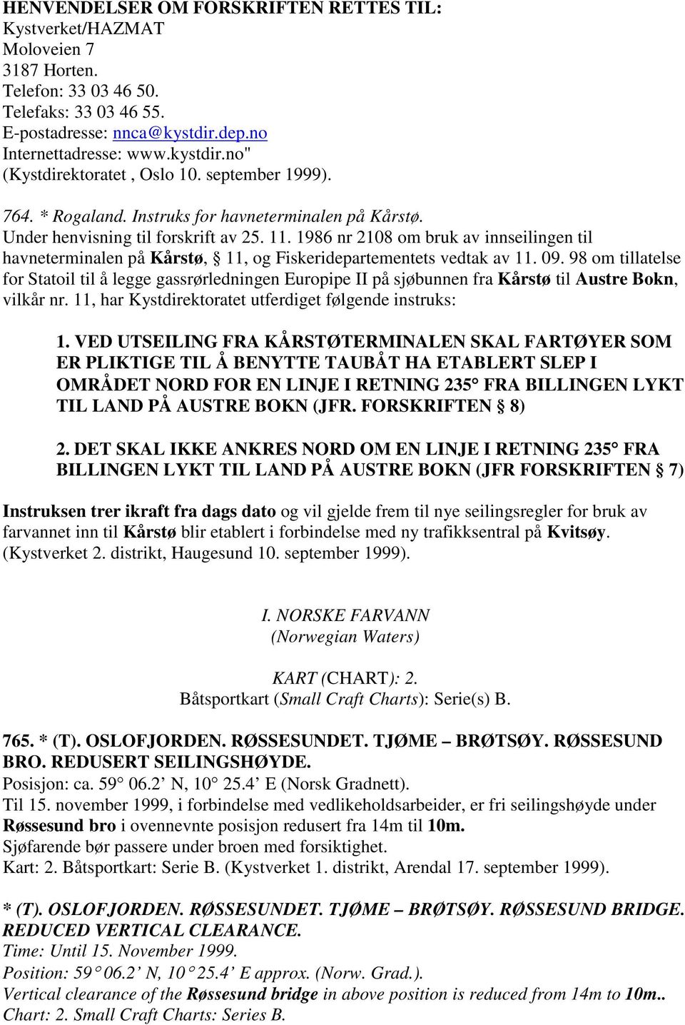 1986 nr 2108 om bruk av innseilingen til havneterminalen på Kårstø, 11, og Fiskeridepartementets vedtak av 11. 09.