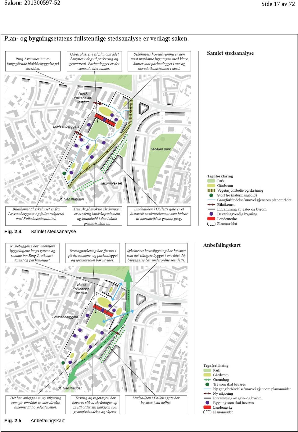stedsanalyse er vedlagt saken. Fig. 2.