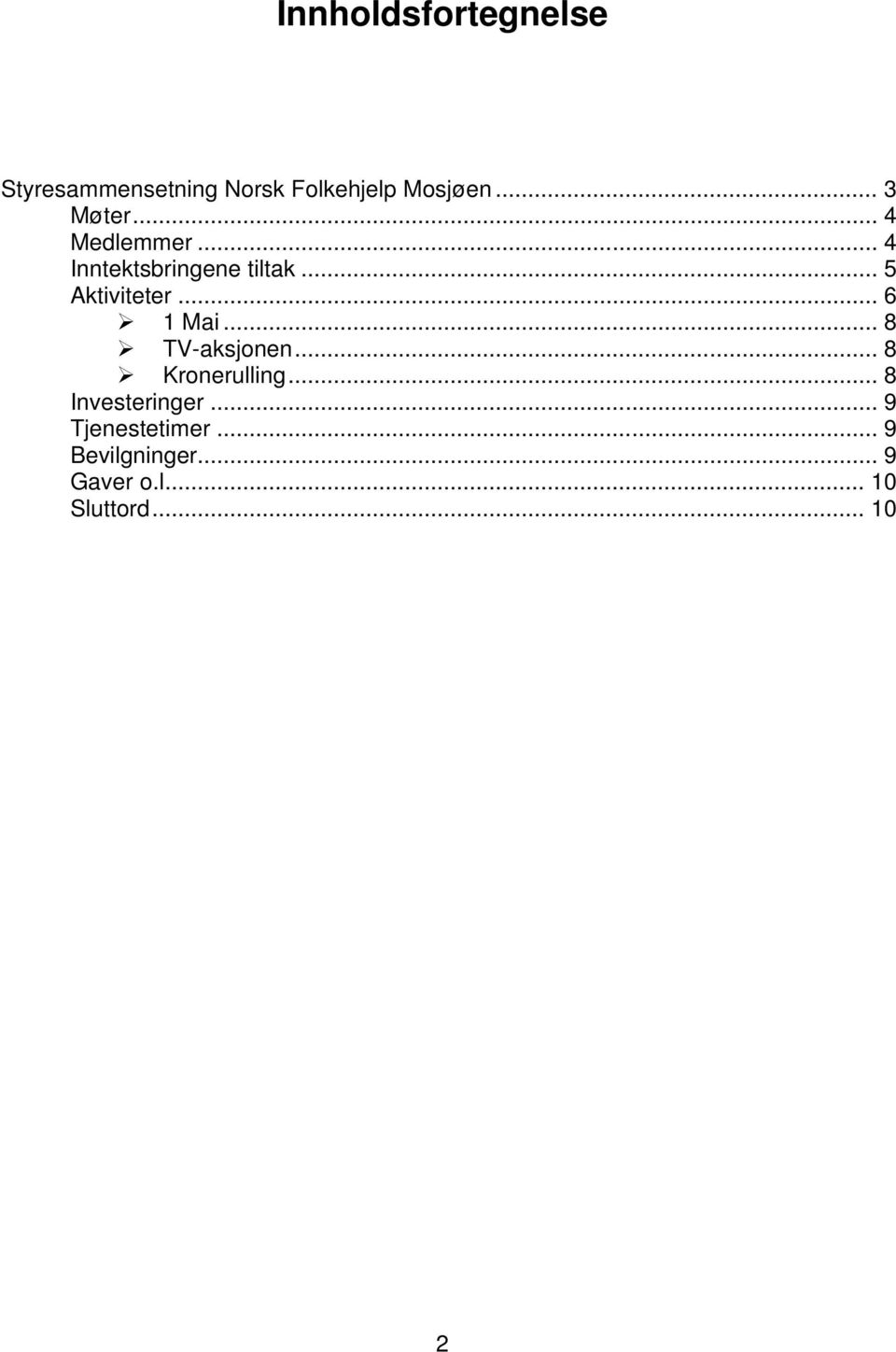 .. 5 Aktiviteter... 6 1 Mai... 8 TV-aksjonen... 8 Kronerulling.