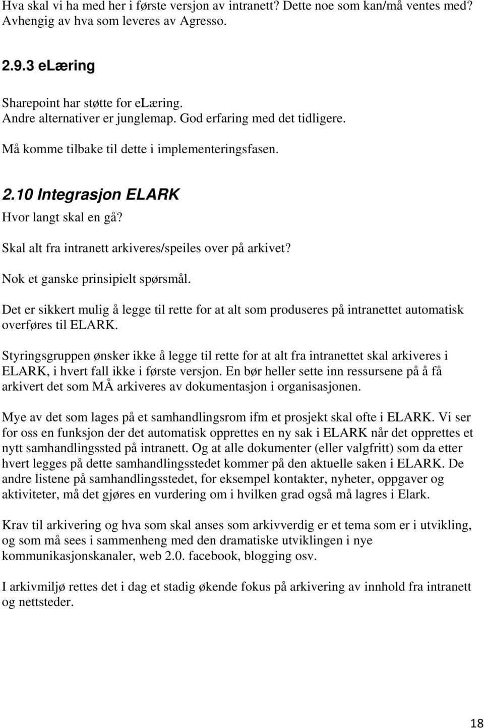 Skal alt fra intranett arkiveres/speiles over på arkivet? Nok et ganske prinsipielt spørsmål.