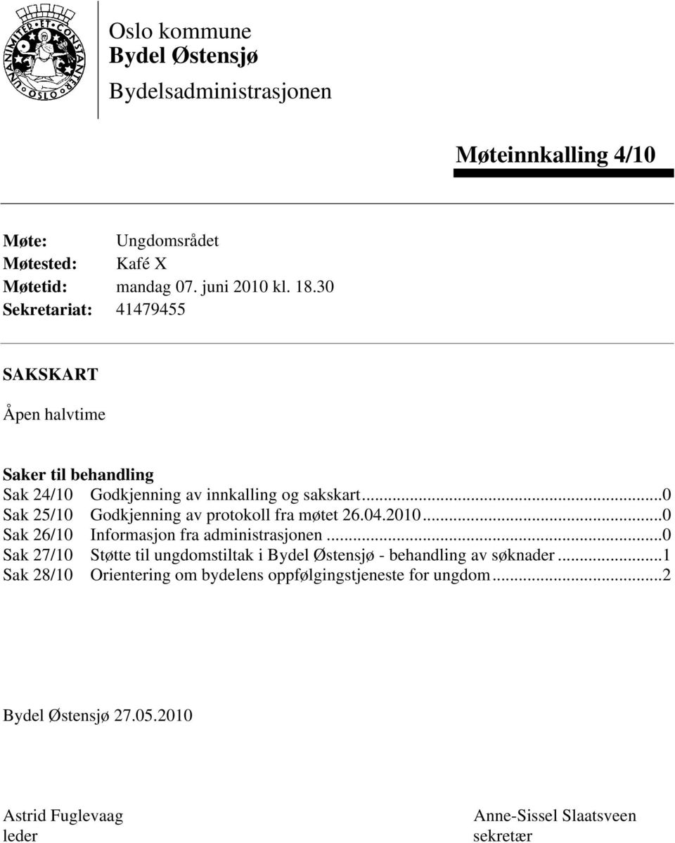 ..0 Sak 25/10 Godkjenning av protokoll fra møtet 26.04.2010...0 Sak 26/10 Informasjon fra administrasjonen.