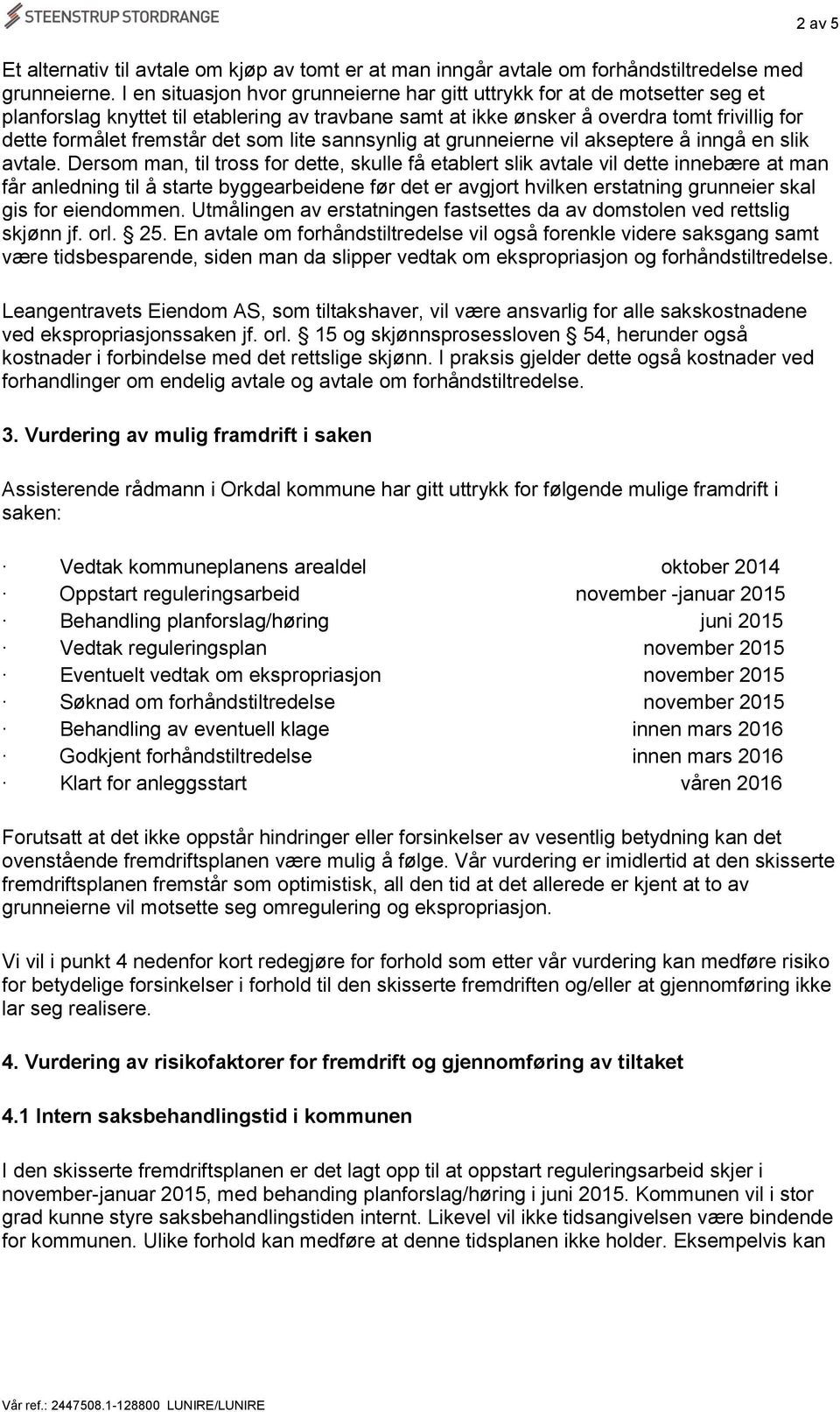 som lite sannsynlig at grunneierne vil akseptere å inngå en slik avtale.