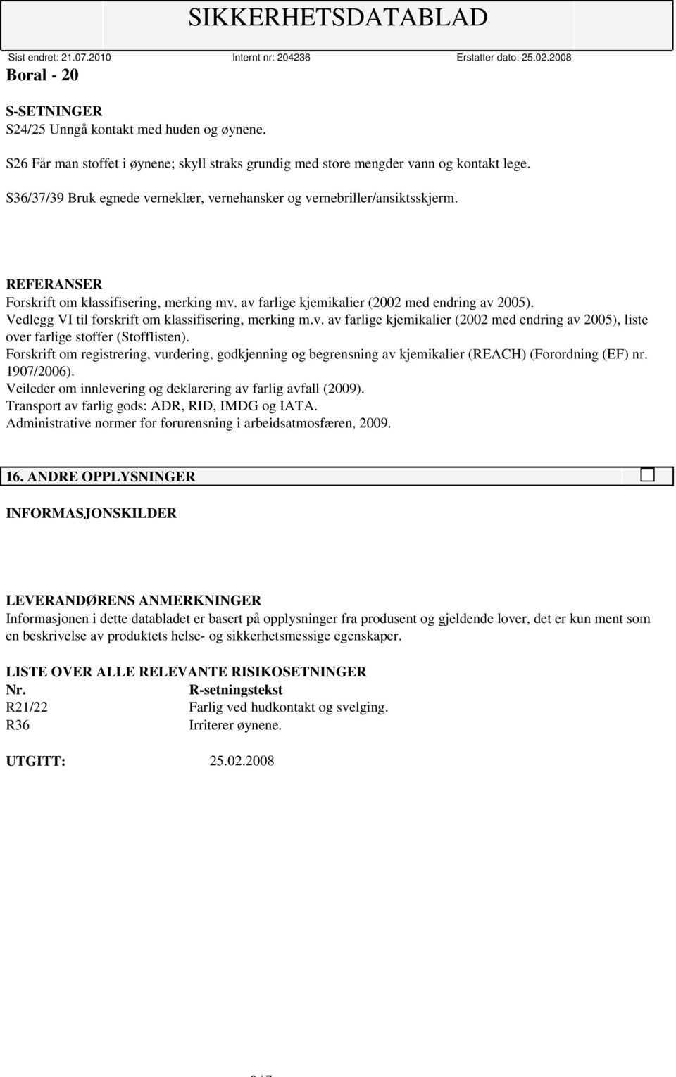 Vedlegg VI til forskrift om klassifisering, merking m.v. av farlige kjemikalier (2002 med endring av 2005), liste over farlige stoffer (Stofflisten).