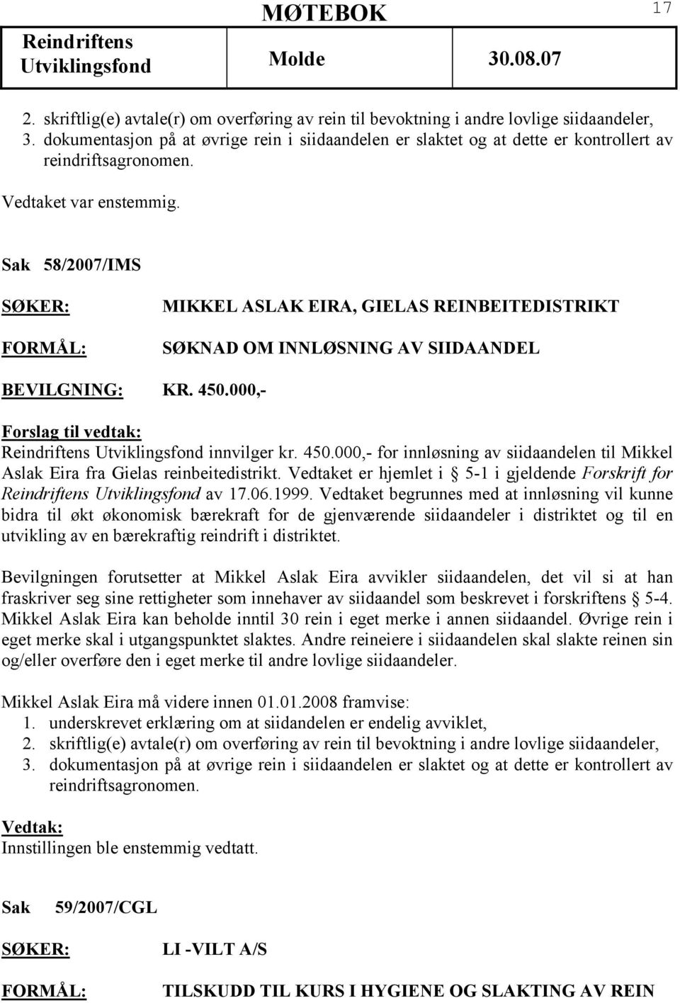 Sak 58/2007/IMS MIKKEL ASLAK EIRA, GIELAS REINBEITEDISTRIKT SØKNAD OM INNLØSNING AV SIIDAANDEL BEVILGNING: KR. 450.