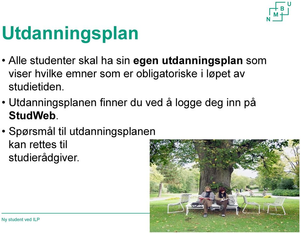 Utdanningsplanen finner du ved å logge deg inn på StudWeb.