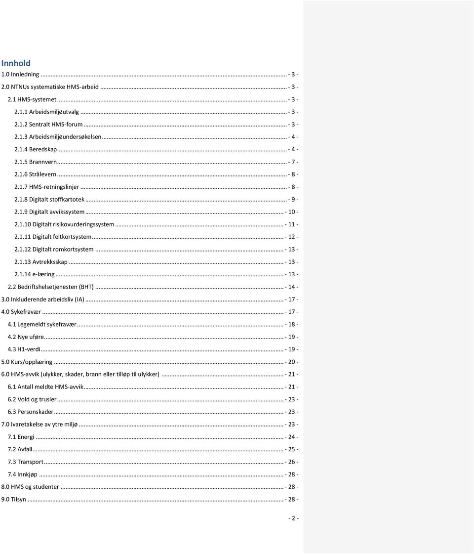 .. - 11-2.1.11 Digitalt feltkortsystem... - 12-2.1.12 Digitalt romkortsystem... - 13-2.1.13 Avtrekksskap... - 13-2.1.14 e-læring... - 13-2.2 Bedriftshelsetjenesten (BHT)... - 14-3.