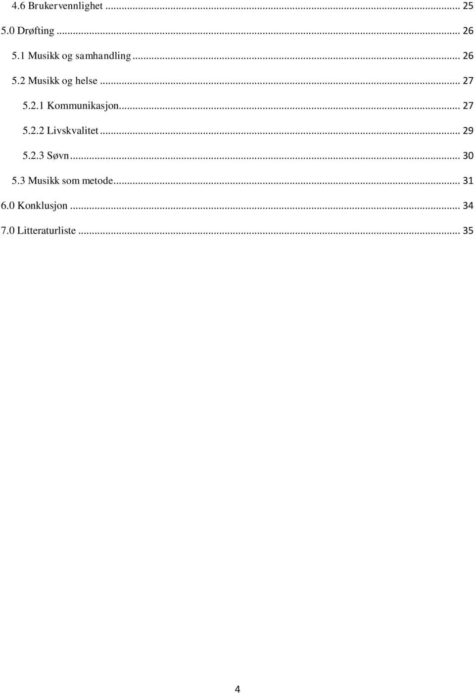 .. 27 5.2.2 Livskvalitet... 29 5.2.3 Søvn... 30 5.