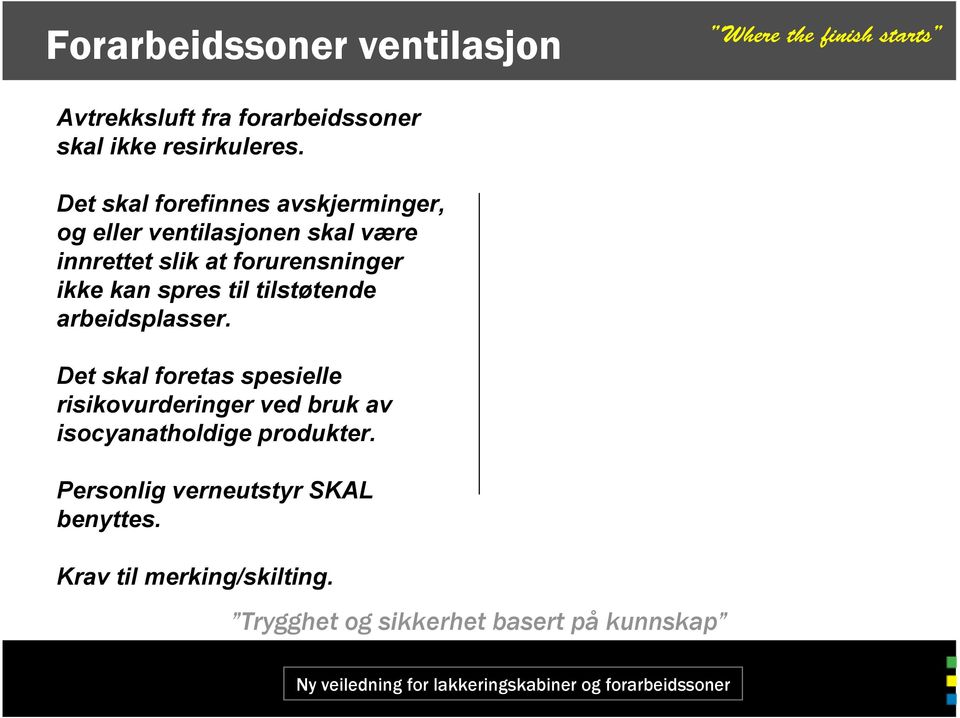 kan spres til tilstøtende arbeidsplasser.