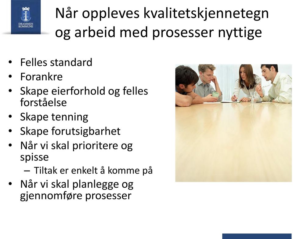 Skape tenning Skape forutsigbarhet Når vi skal prioritere og spisse