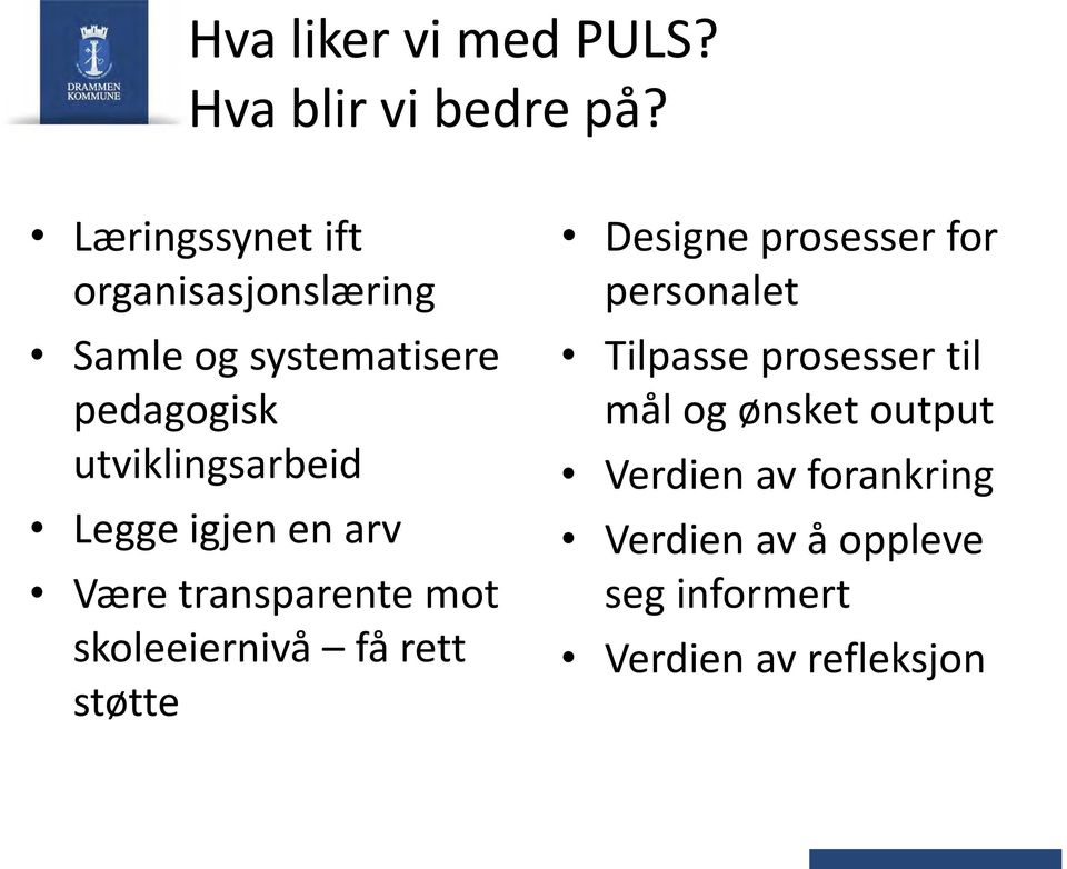 Legge igjen en arv Være transparente mot skoleeiernivå få rett støtte Designe prosesser