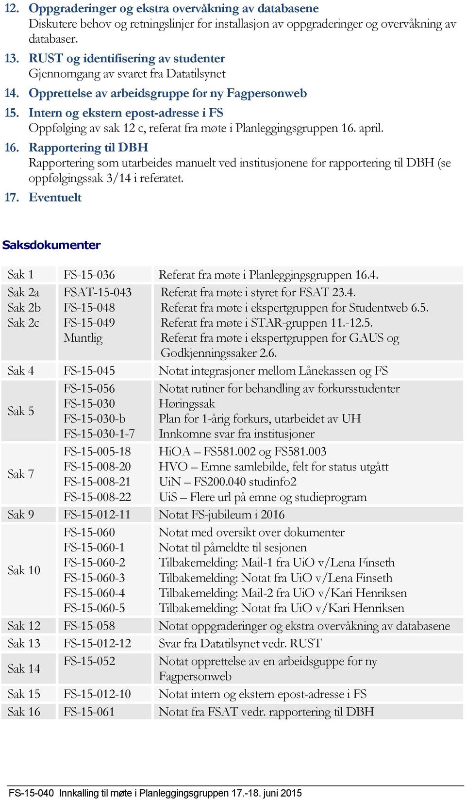 Intern og ekstern epost-adresse i FS Oppfølging av sak 12 c, referat fra møte i Planleggingsgruppen 16.