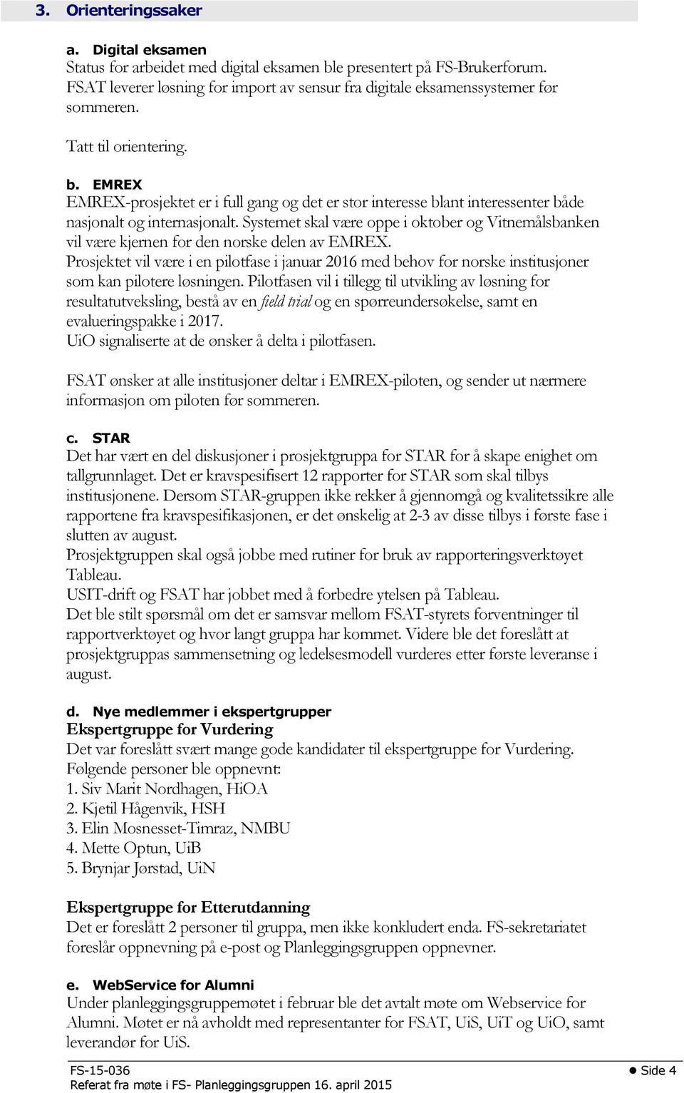 Systemet skal være oppe i oktober og Vitnemålsbanken vil være kjernen for den norske delen av EMREX.