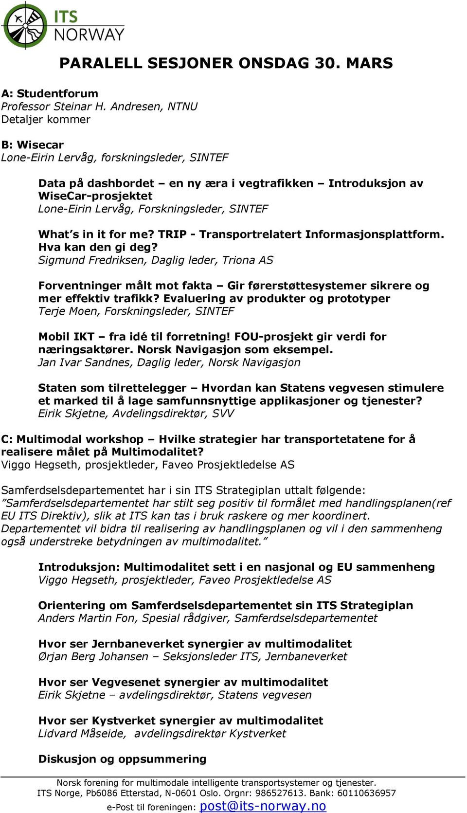 SINTEF What s in it for me? TRIP - Transportrelatert Informasjonsplattform. Hva kan den gi deg?