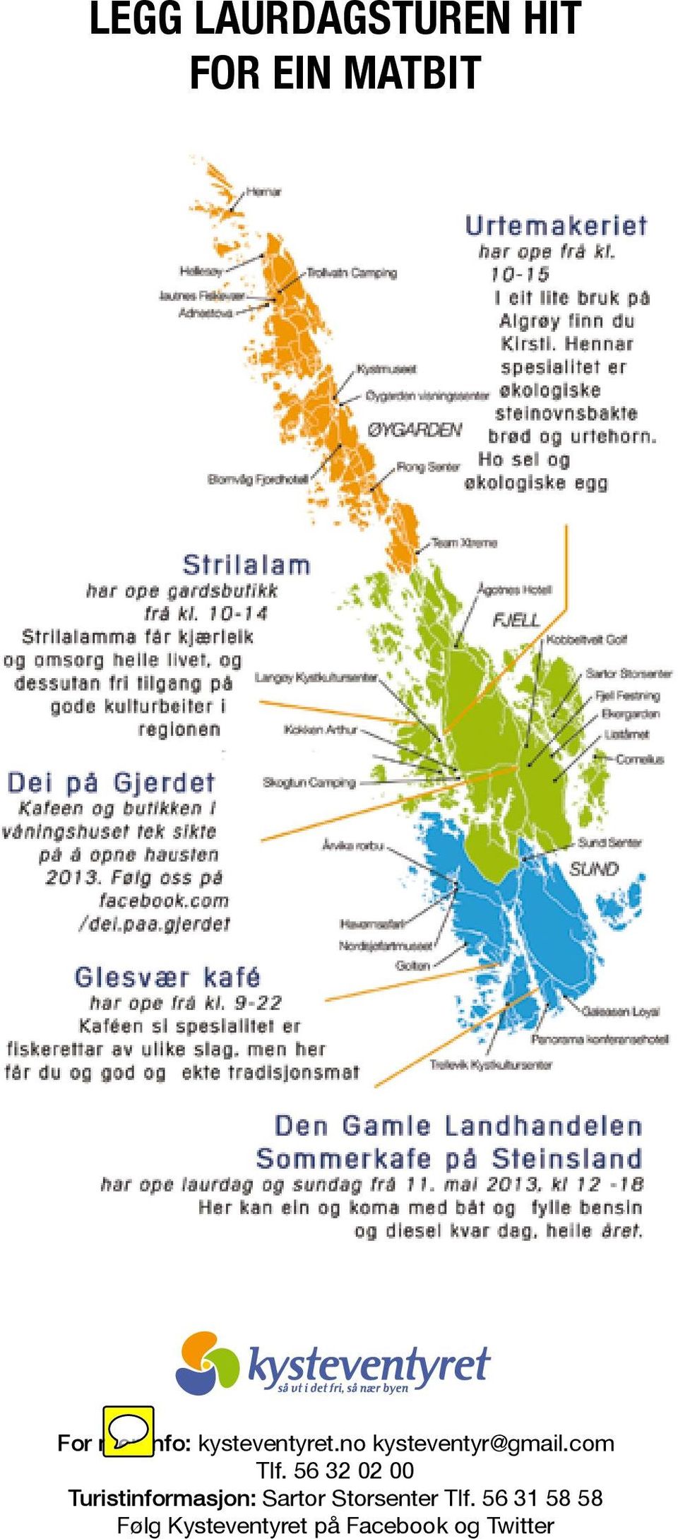 56 32 02 00 Turistinformasjon: Sartor Storsenter