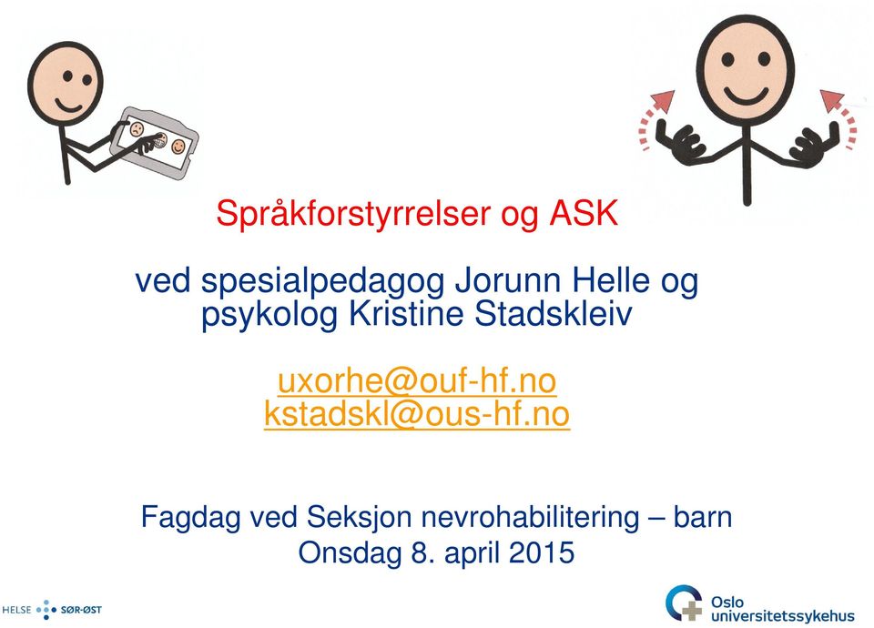 uxorhe@ouf-hf.no kstadskl@ous-hf.