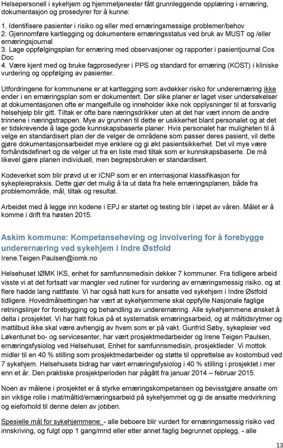 Lage oppfølgingsplan for ernæring med observasjoner og rapporter i pasientjournal Cos Doc 4.