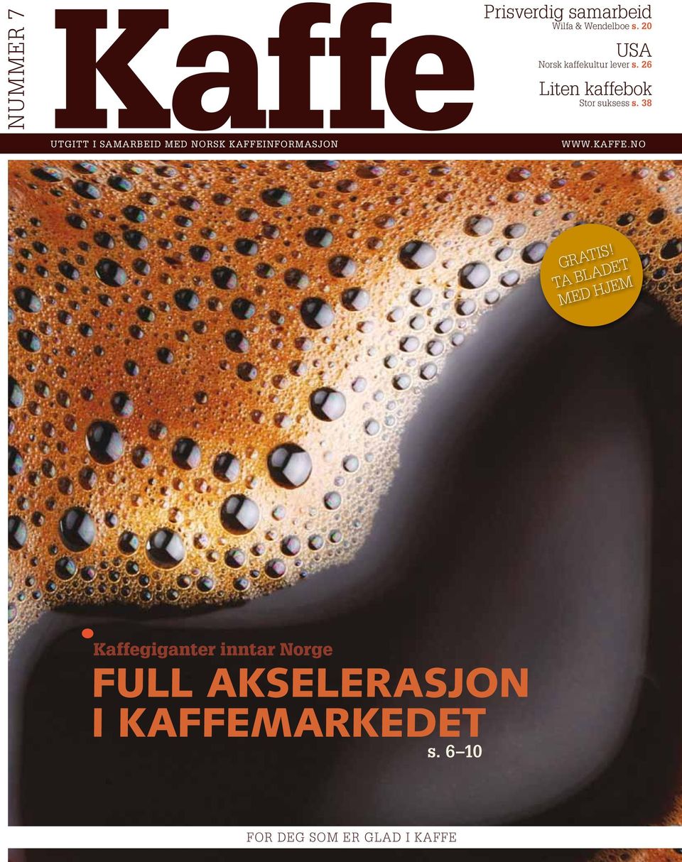 38 utgitt i samarbeid med norsk Kaffeinformasjon www.kaffe.no GRATIS!