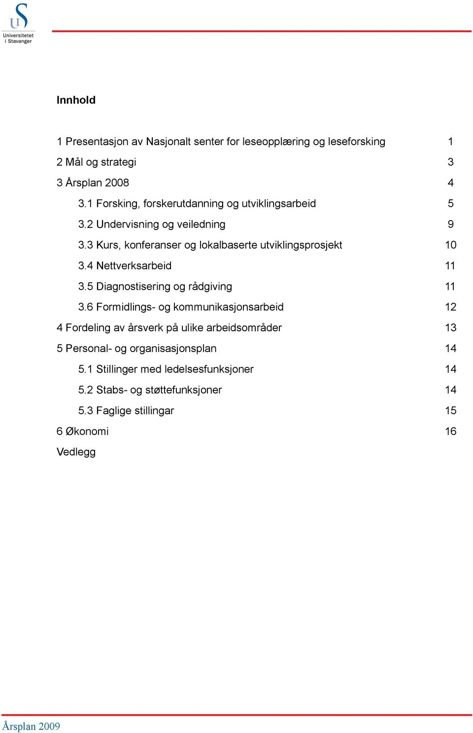 4 Nettverksarbeid 11 3.5 Diagnostisering og rådgiving 11 3.