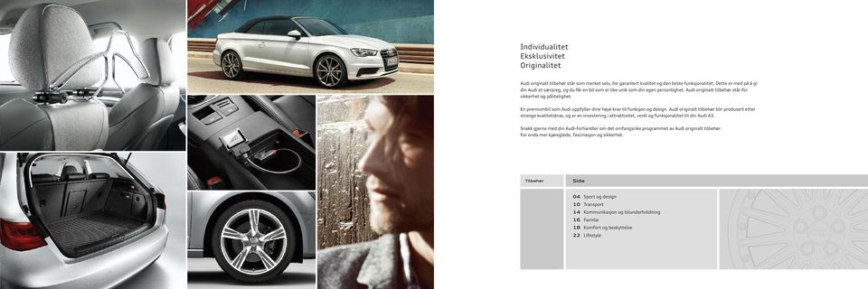 En premiumbil som Audi oppfyller dine høye krav til funksjon og design.