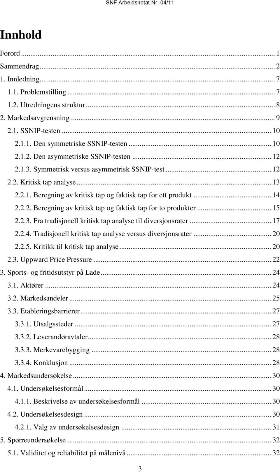 .. 14 2.2.2. Beregning av kritisk tap og faktisk tap for to produkter... 15 2.2.3. Fra tradisjonell kritisk tap analyse til diversjonsrater... 17 2.2.4. Tradisjonell kritisk tap analyse versus diversjonsrater.